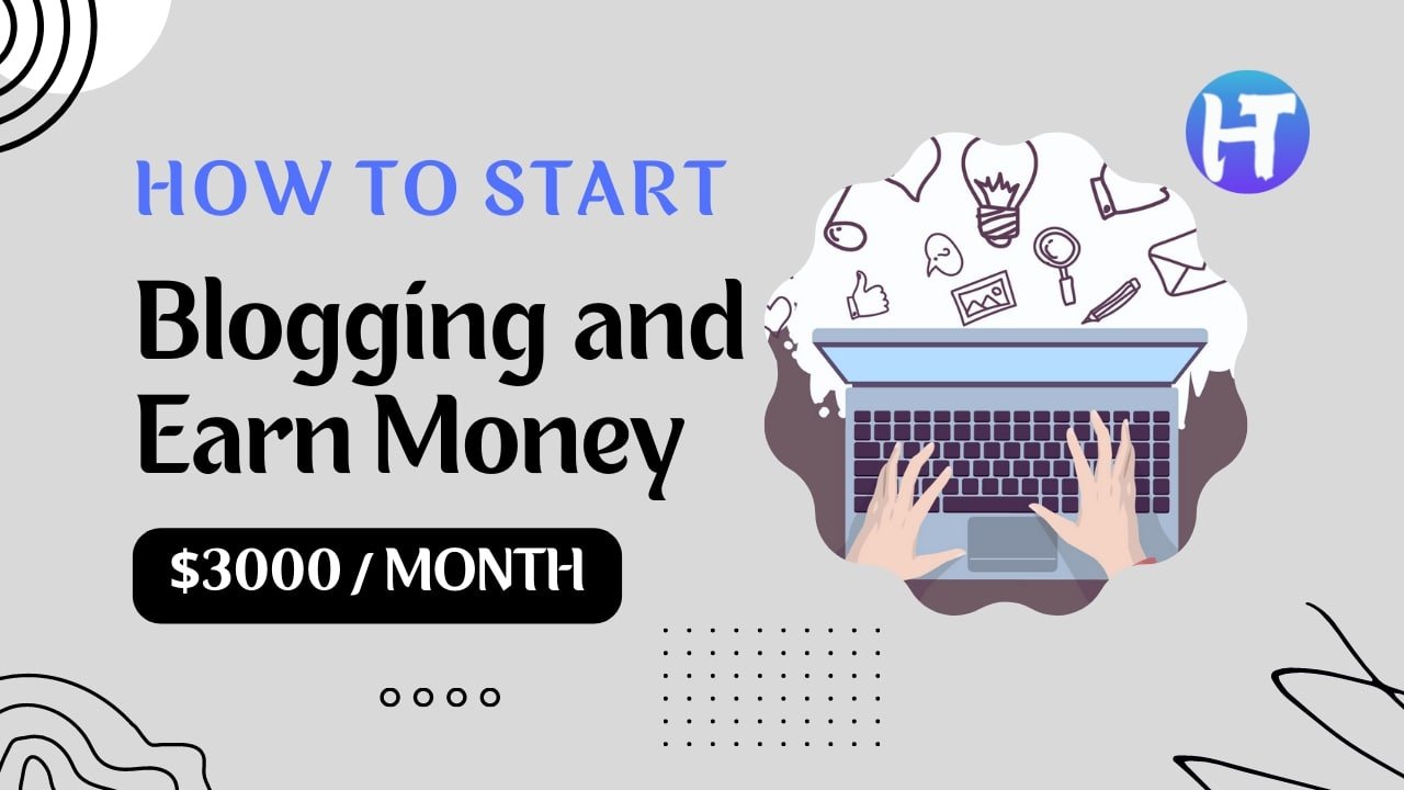 How to Start Blogging and Earn Money